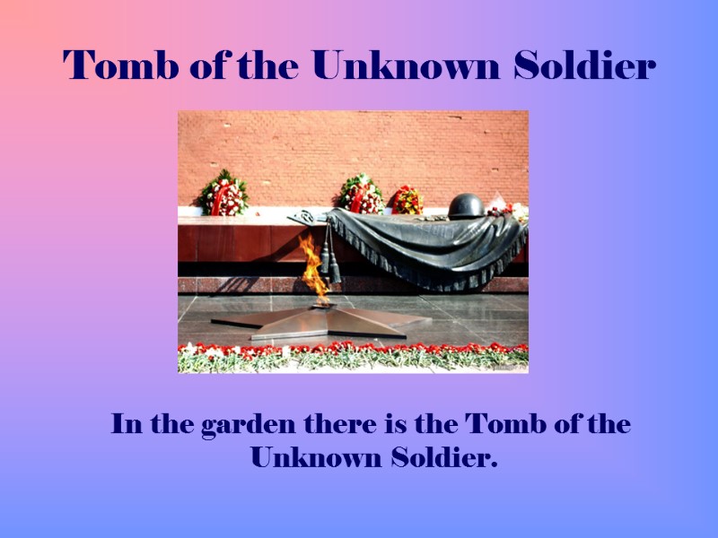 Tomb of the Unknown Soldier    In the garden there is the